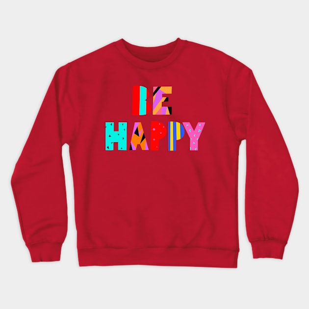 Be Happy Crewneck Sweatshirt by Davilyn Lynch Illustration